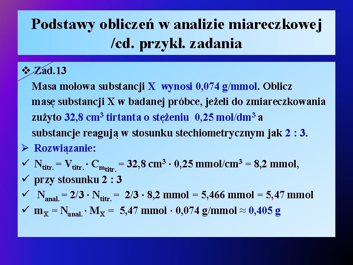 Podstawy obliczeń w analizie miareczkowej /cd. przykł. zadania v Zad. 13 Masa molowa substancji