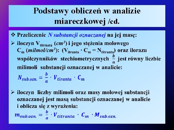 Podstawy obliczeń w analizie miareczkowej /cd. • 