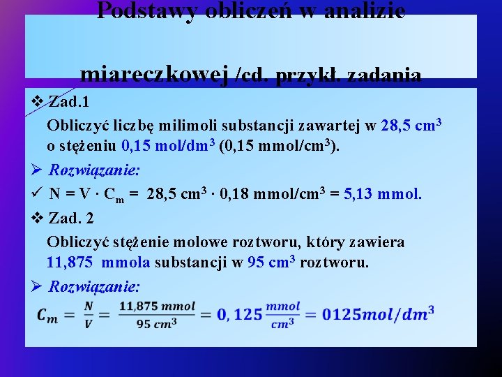 Podstawy obliczeń w analizie miareczkowej /cd. przykł. zadania v Zad. 1 Obliczyć liczbę milimoli