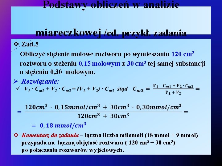 Podstawy obliczeń w analizie miareczkowej /cd. przykł. zadania v Zad. 5 Obliczyć stężenie molowe