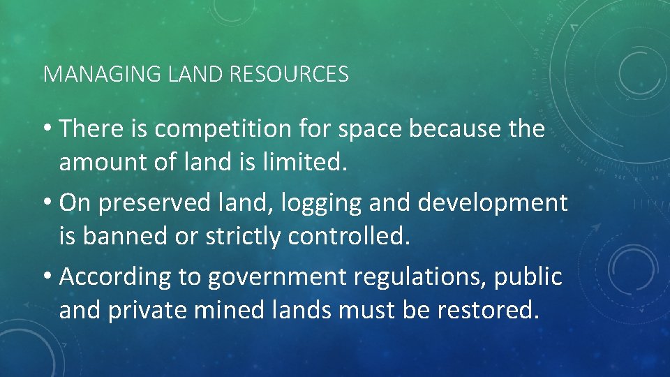MANAGING LAND RESOURCES • There is competition for space because the amount of land
