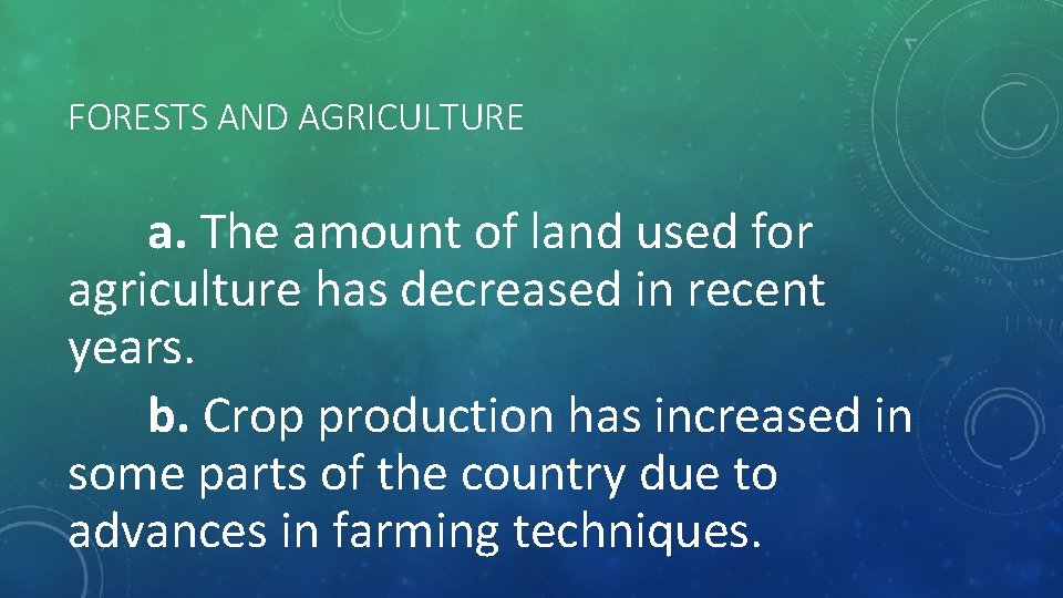 FORESTS AND AGRICULTURE a. The amount of land used for agriculture has decreased in