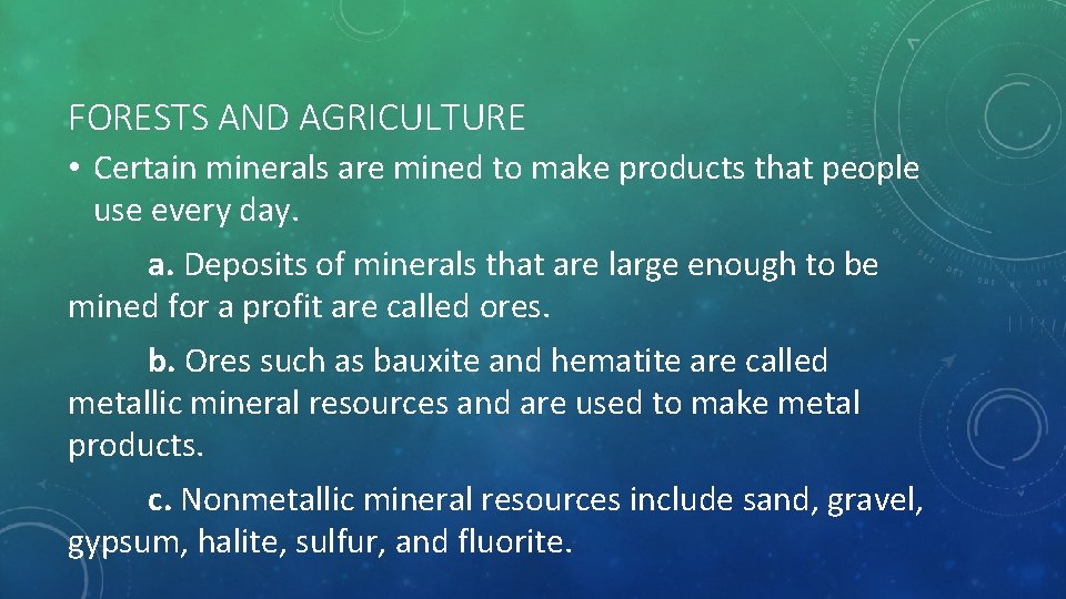 FORESTS AND AGRICULTURE • Certain minerals are mined to make products that people use