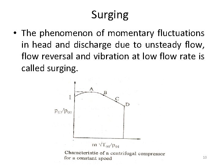 Surging • The phenomenon of momentary fluctuations in head and discharge due to unsteady