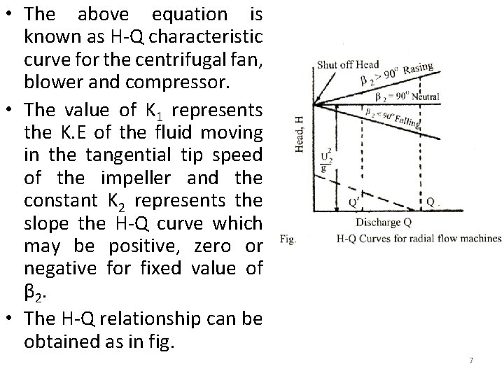  • The above equation is known as H-Q characteristic curve for the centrifugal