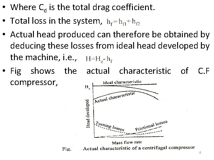  • Where Cd is the total drag coefficient. • Total loss in the