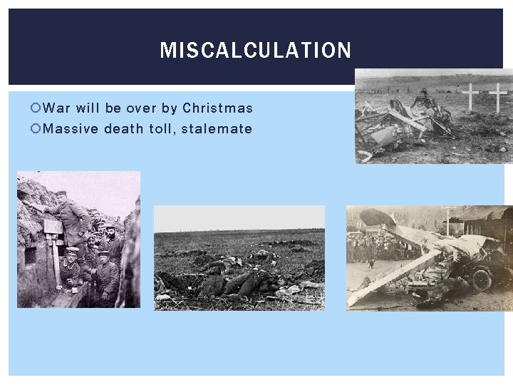 MISCALCULATION War will be over by Christmas Massive death toll, stalemate 