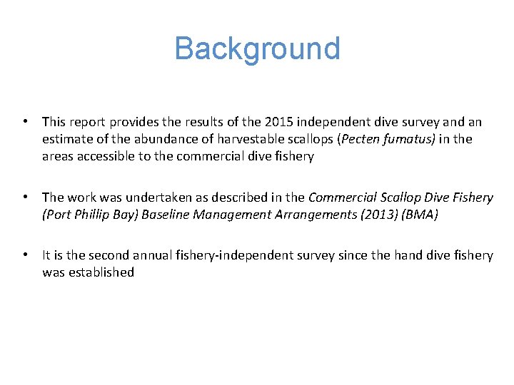 Background • This report provides the results of the 2015 independent dive survey and