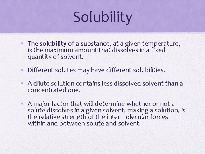Solubility • The solubility of a substance, at a given temperature, is the maximum