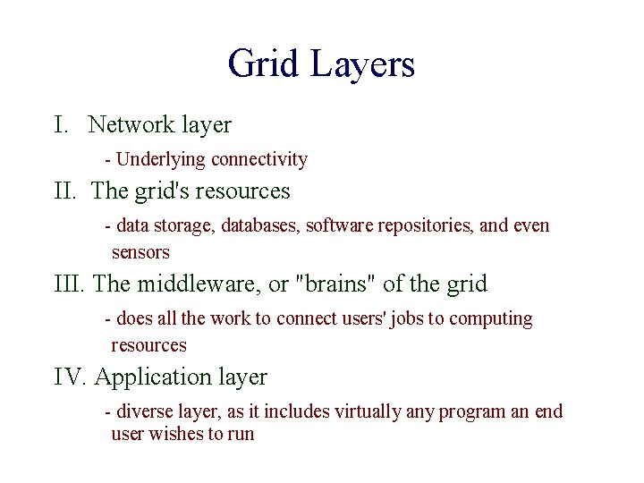 Grid Layers I. Network layer - Underlying connectivity II. The grid's resources - data