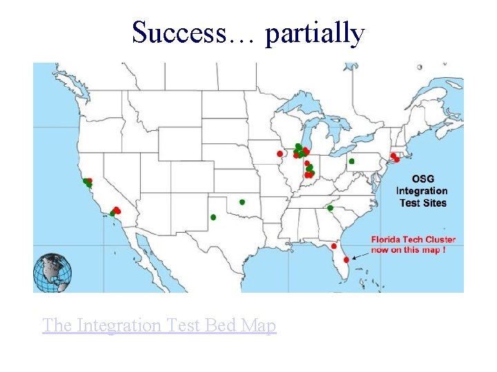Success… partially The Integration Test Bed Map 
