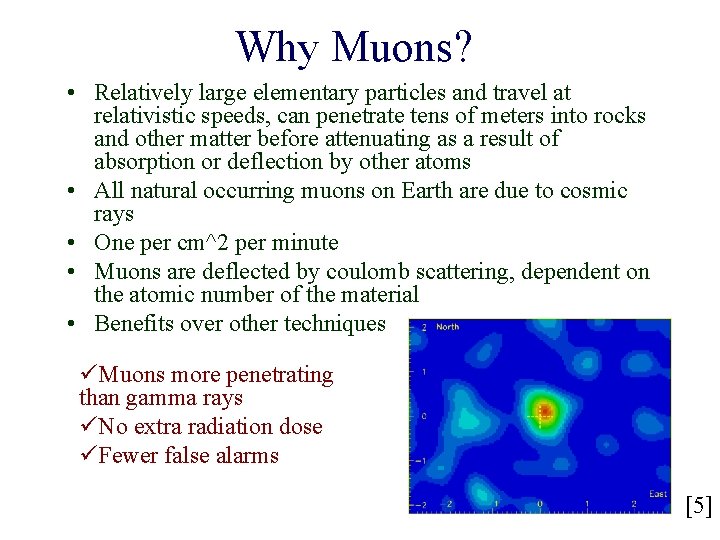 Why Muons? • Relatively large elementary particles and travel at relativistic speeds, can penetrate