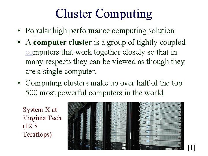 Cluster Computing • Popular high performance computing solution. • A computer cluster is a