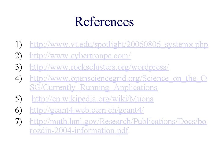References 1) 2) 3) 4) http: //www. vt. edu/spotlight/20060806_systemx. php http: //www. cybertronpc. com/