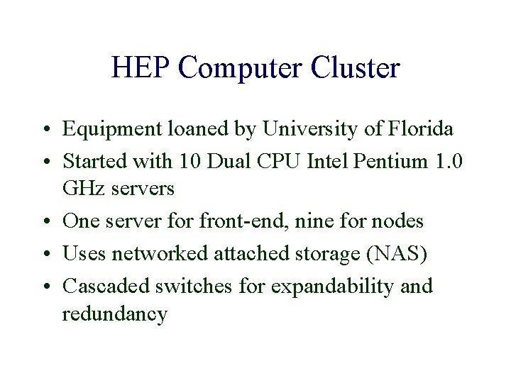 HEP Computer Cluster • Equipment loaned by University of Florida • Started with 10