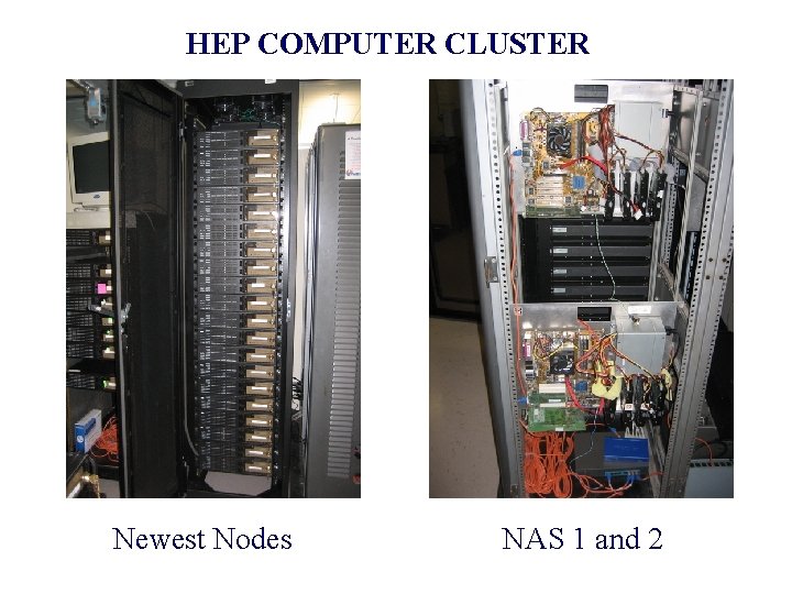 HEP COMPUTER CLUSTER Newest Nodes NAS 1 and 2 
