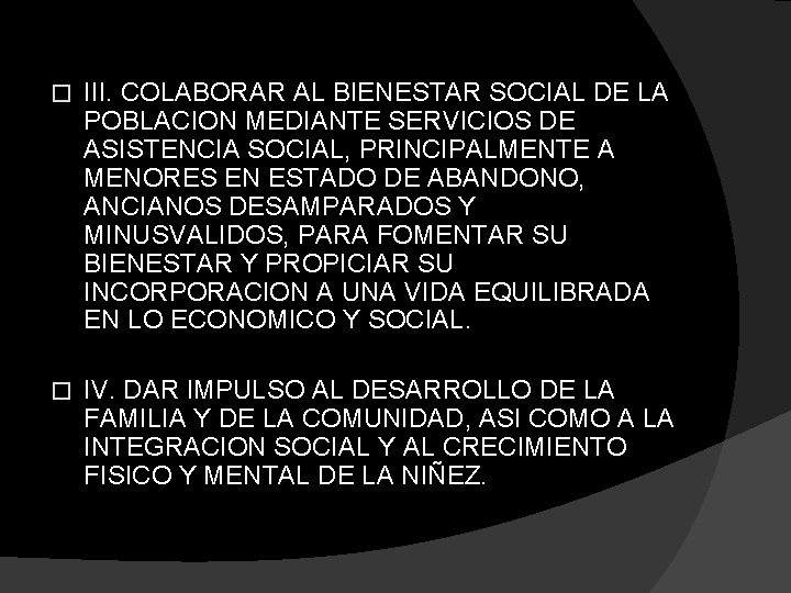 � III. COLABORAR AL BIENESTAR SOCIAL DE LA POBLACION MEDIANTE SERVICIOS DE ASISTENCIA SOCIAL,