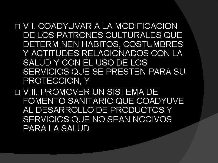 VII. COADYUVAR A LA MODIFICACION DE LOS PATRONES CULTURALES QUE DETERMINEN HABITOS, COSTUMBRES Y