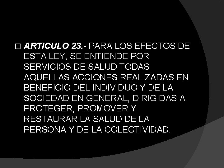 � ARTICULO 23. - PARA LOS EFECTOS DE ESTA LEY, SE ENTIENDE POR SERVICIOS