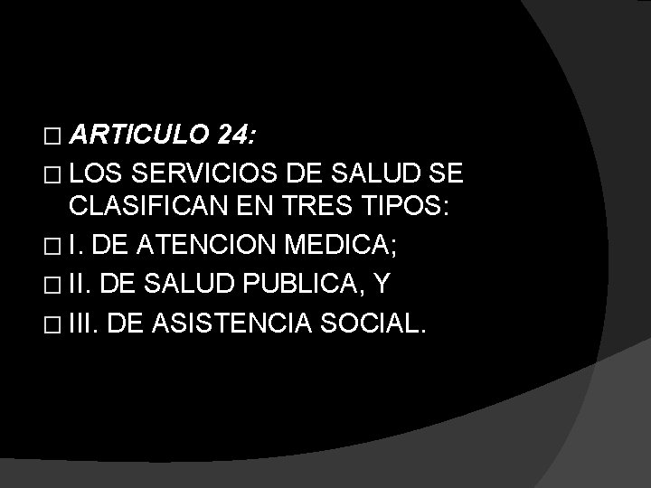 � ARTICULO 24: � LOS SERVICIOS DE SALUD SE CLASIFICAN EN TRES TIPOS: �