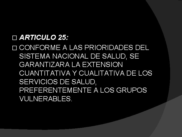 ARTICULO 25: � CONFORME A LAS PRIORIDADES DEL SISTEMA NACIONAL DE SALUD, SE GARANTIZARA