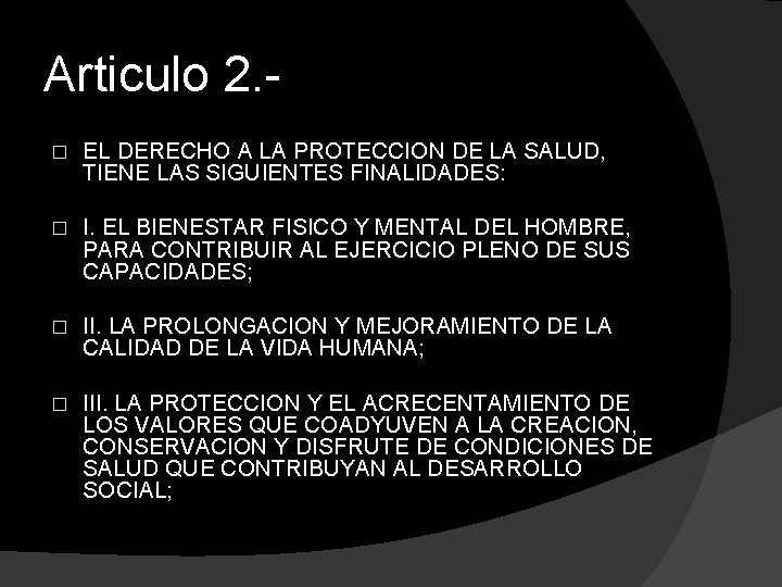 Articulo 2. � EL DERECHO A LA PROTECCION DE LA SALUD, TIENE LAS SIGUIENTES