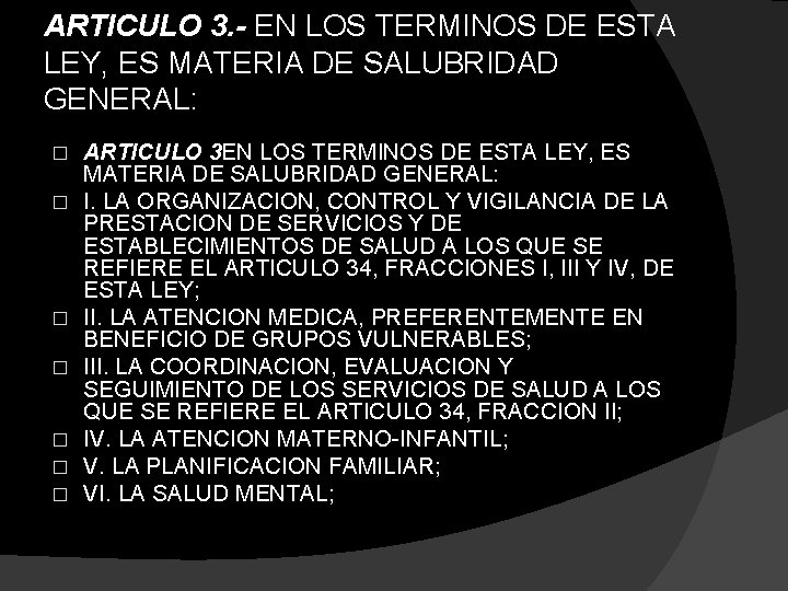 ARTICULO 3. - EN LOS TERMINOS DE ESTA LEY, ES MATERIA DE SALUBRIDAD GENERAL: