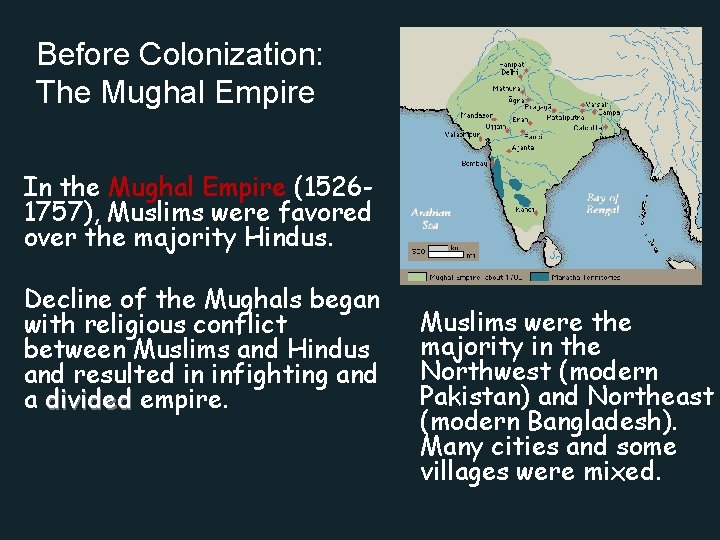Before Colonization: The Mughal Empire In the Mughal Empire (15261757), Muslims were favored over