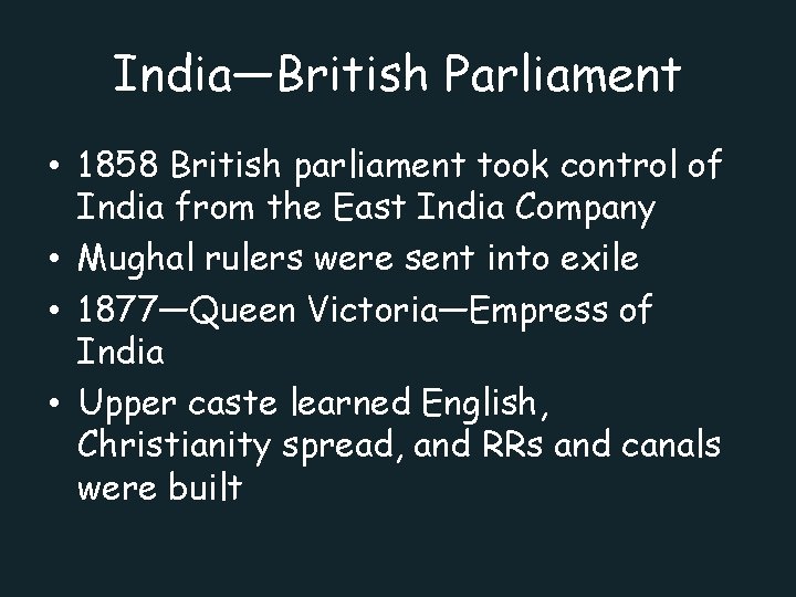 India—British Parliament • 1858 British parliament took control of India from the East India