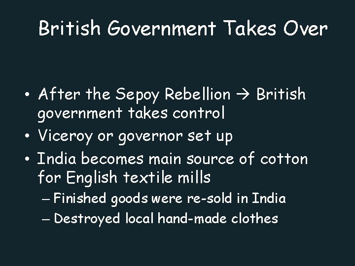 British Government Takes Over • After the Sepoy Rebellion British government takes control •