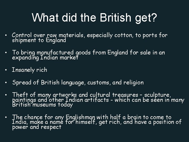 What did the British get? • Control over raw materials, especially cotton, to ports