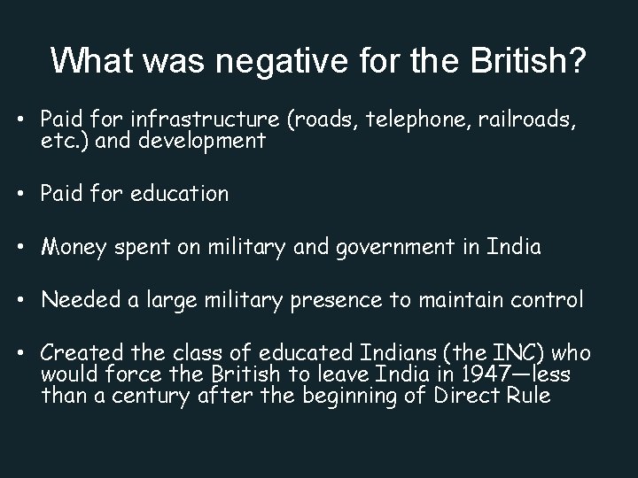 What was negative for the British? • Paid for infrastructure (roads, telephone, railroads, etc.