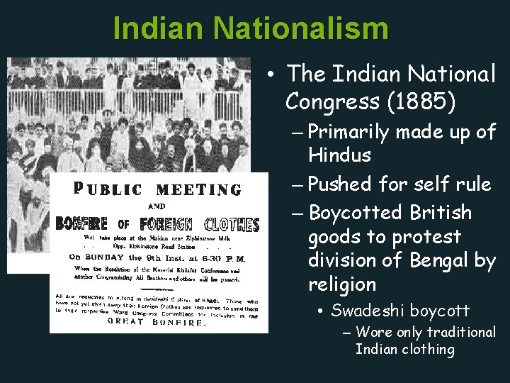 Indian Nationalism • The Indian National Congress (1885) – Primarily made up of Hindus