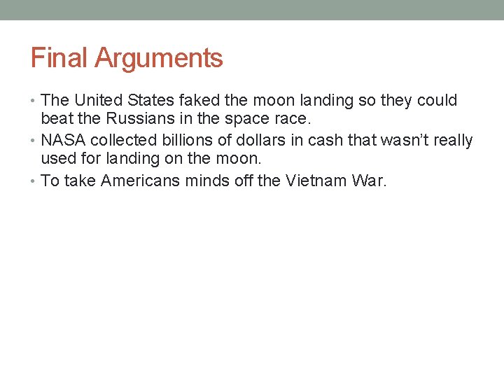 Final Arguments • The United States faked the moon landing so they could beat