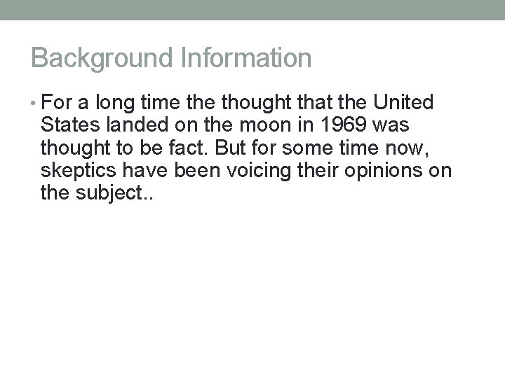 Background Information • For a long time thought that the United States landed on