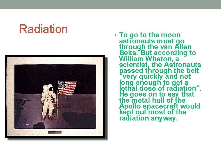 Radiation • To go to the moon astronauts must go through the van Allen