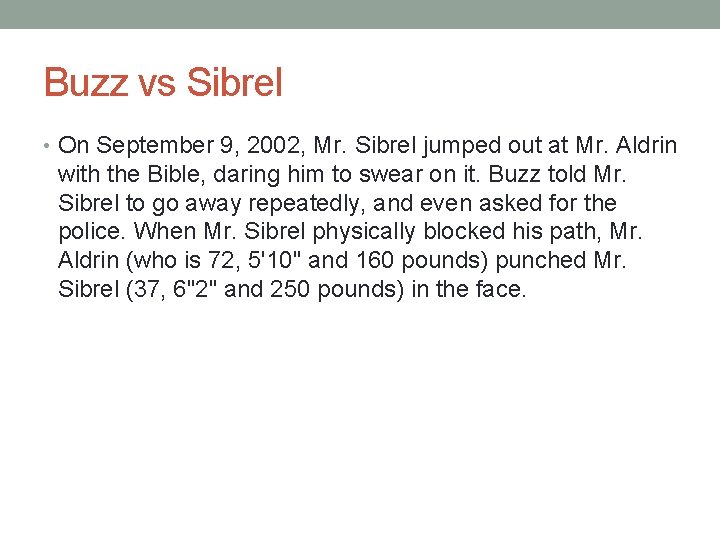 Buzz vs Sibrel • On September 9, 2002, Mr. Sibrel jumped out at Mr.