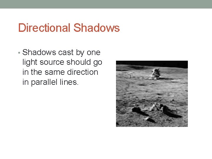 Directional Shadows • Shadows cast by one light source should go in the same