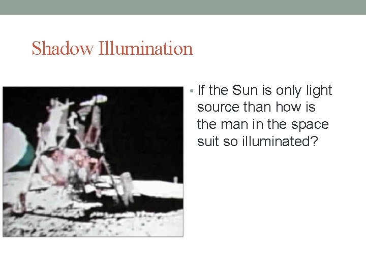 Shadow Illumination • If the Sun is only light source than how is the