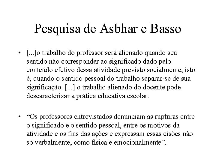 Pesquisa de Asbhar e Basso • [. . . ]o trabalho do professor será