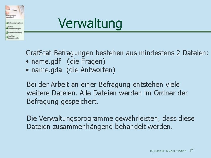 Verwaltung Graf. Stat-Befragungen bestehen aus mindestens 2 Dateien: • name. gdf (die Fragen) •