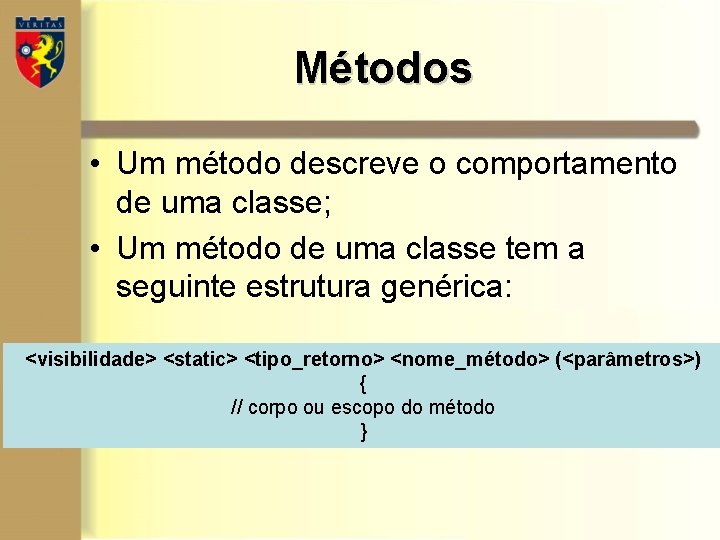 Métodos • Um método descreve o comportamento de uma classe; • Um método de Métodos • Um método descreve o comportamento de uma classe; • Um método de