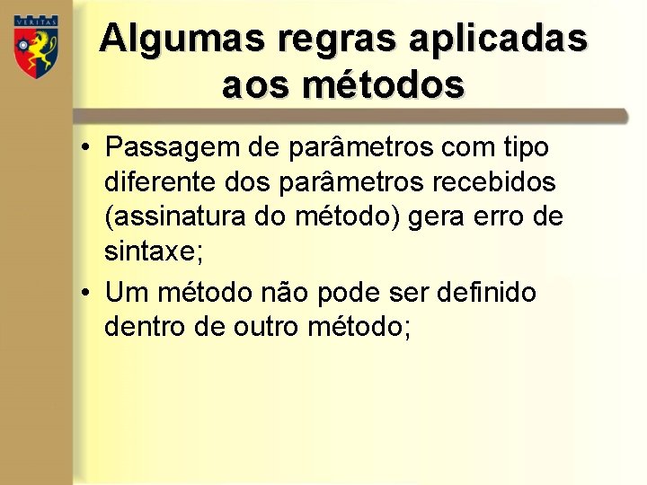 Algumas regras aplicadas aos métodos • Passagem de parâmetros com tipo diferente dos parâmetros Algumas regras aplicadas aos métodos • Passagem de parâmetros com tipo diferente dos parâmetros