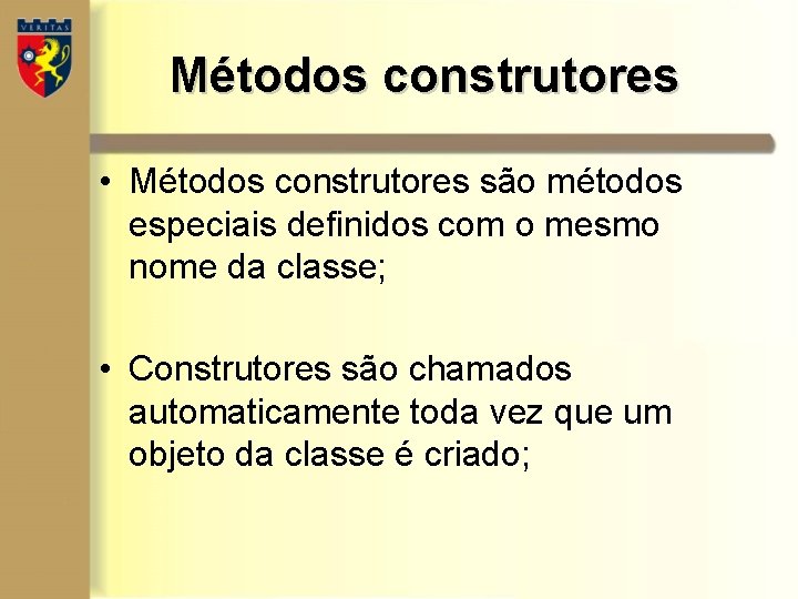 Métodos construtores • Métodos construtores são métodos especiais definidos com o mesmo nome da Métodos construtores • Métodos construtores são métodos especiais definidos com o mesmo nome da