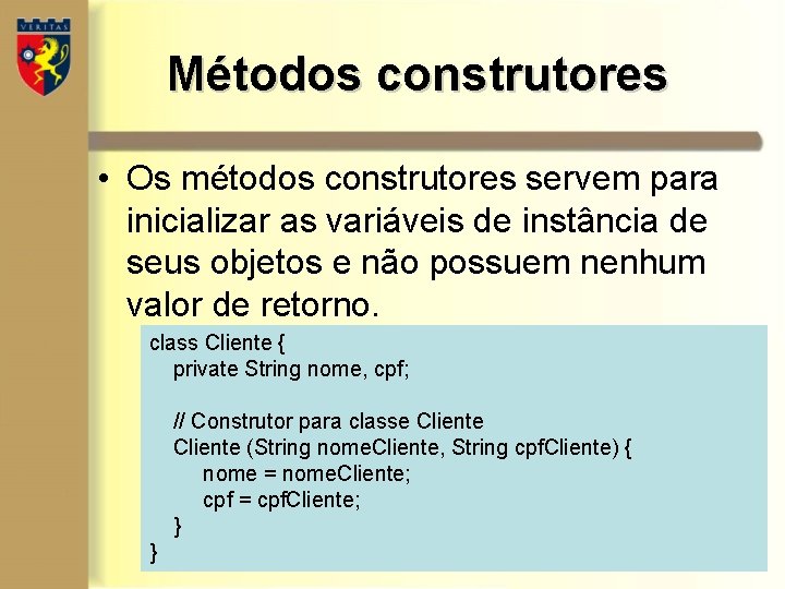 Métodos construtores • Os métodos construtores servem para inicializar as variáveis de instância de Métodos construtores • Os métodos construtores servem para inicializar as variáveis de instância de