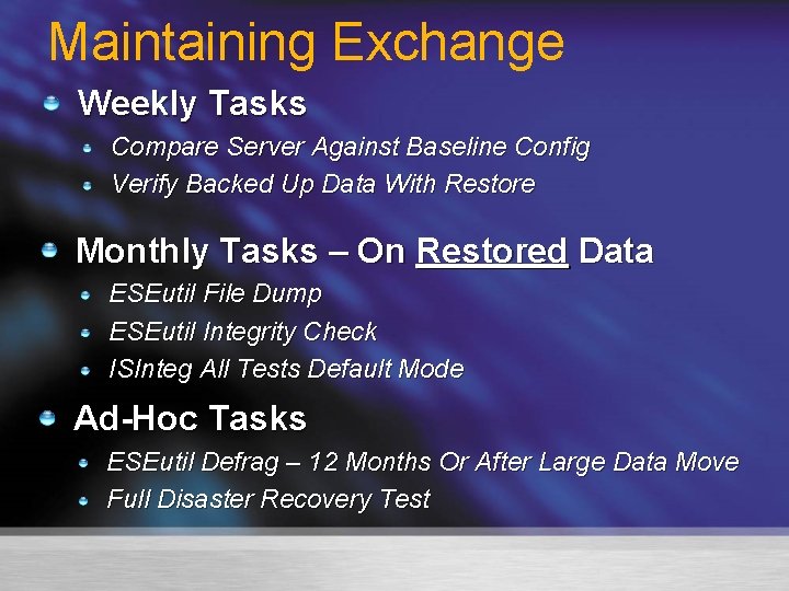 Maintaining Exchange Weekly Tasks Compare Server Against Baseline Config Verify Backed Up Data With