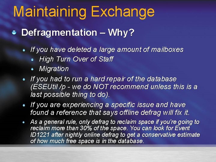 Maintaining Exchange Defragmentation – Why? If you have deleted a large amount of mailboxes