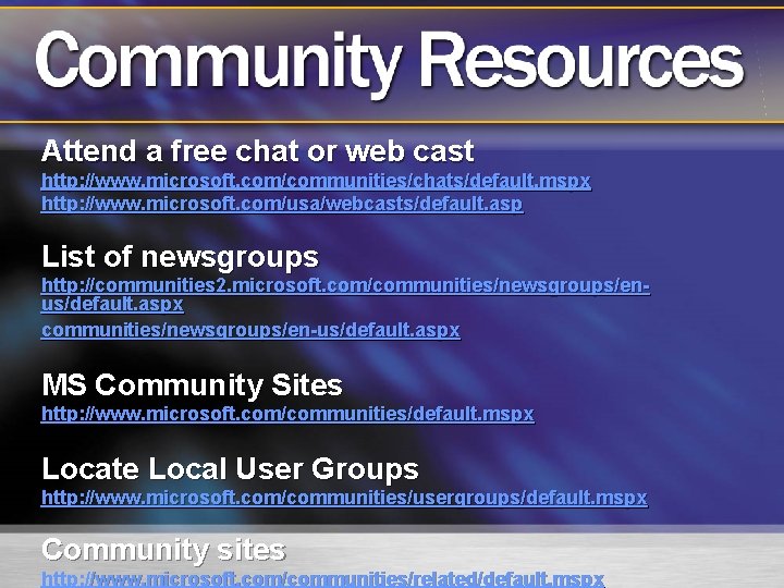 Attend a free chat or web cast http: //www. microsoft. com/communities/chats/default. mspx http: //www.