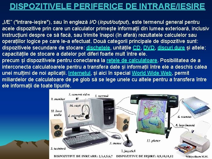 DISPOZITIVELE PERIFERICE DE INTRARE/IESIRE „I/E” ("intrare-ieșire"), sau în engleză I/O (input/output), este termenul general