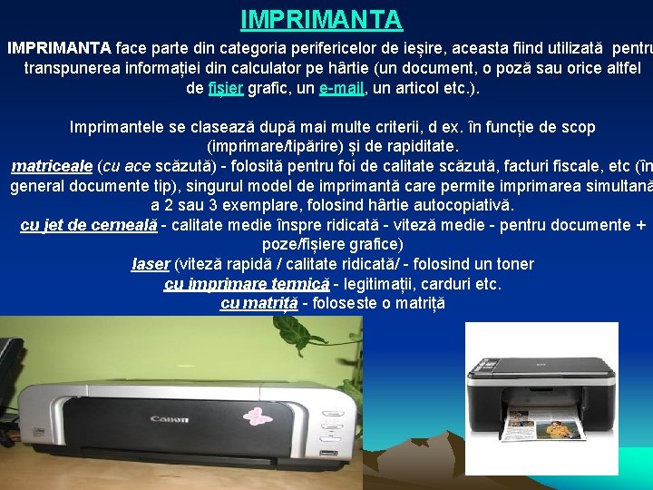 IMPRIMANTA face parte din categoria perifericelor de ieșire, aceasta fiind utilizată pentru transpunerea informației